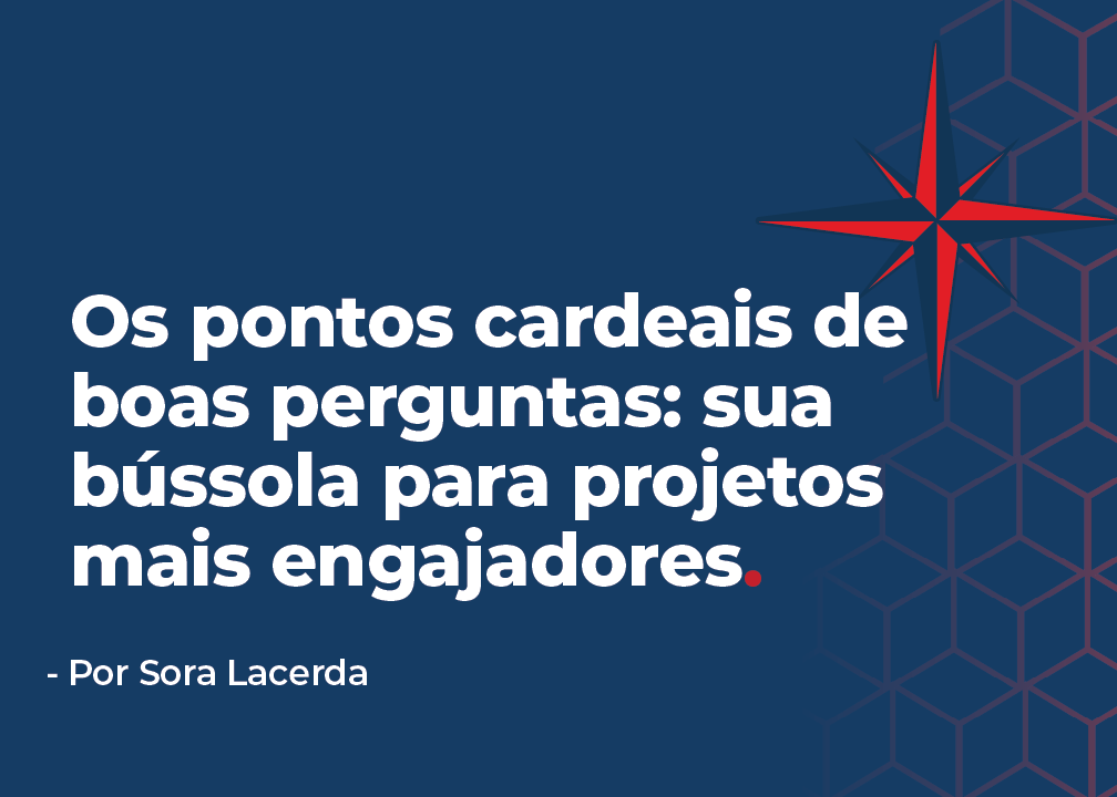 Os pontos cardeais de boas perguntas: